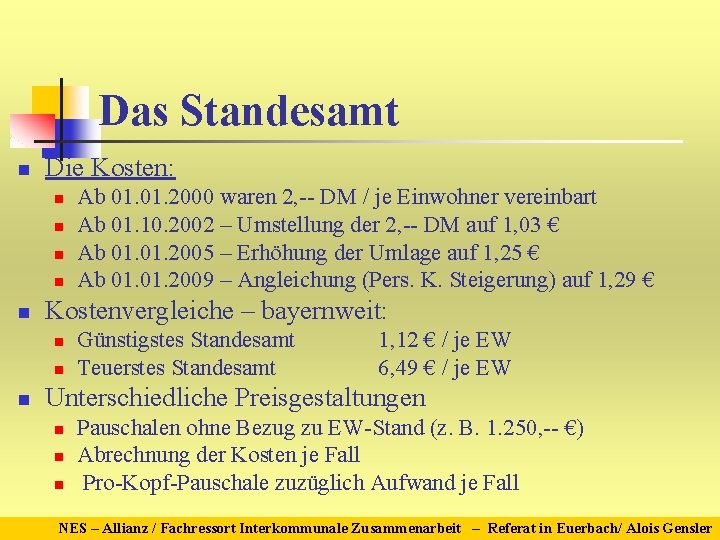 Das Standesamt n Die Kosten: n n n Kostenvergleiche – bayernweit: n n n