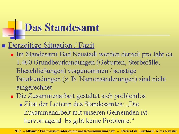 Das Standesamt n Derzeitige Situation / Fazit n n Im Standesamt Bad Neustadt werden