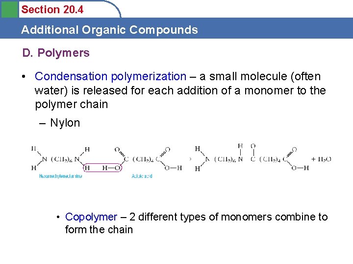 Section 20. 4 Additional Organic Compounds D. Polymers • Condensation polymerization – a small