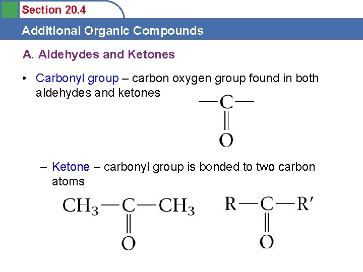 Section 20. 4 Additional Organic Compounds A. Aldehydes and Ketones • Carbonyl group –