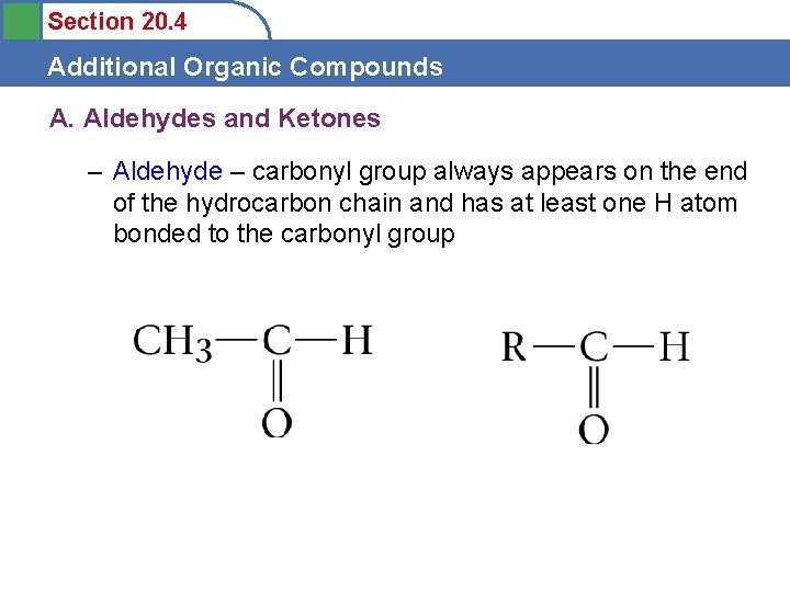 Section 20. 4 Additional Organic Compounds A. Aldehydes and Ketones – Aldehyde – carbonyl
