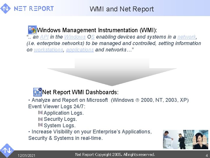 WMI and Net Report Windows Management Instrumentation (WMI): “. . an API in the