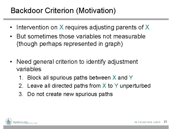 Backdoor Criterion (Motivation) • Intervention on X requires adjusting parents of X • But