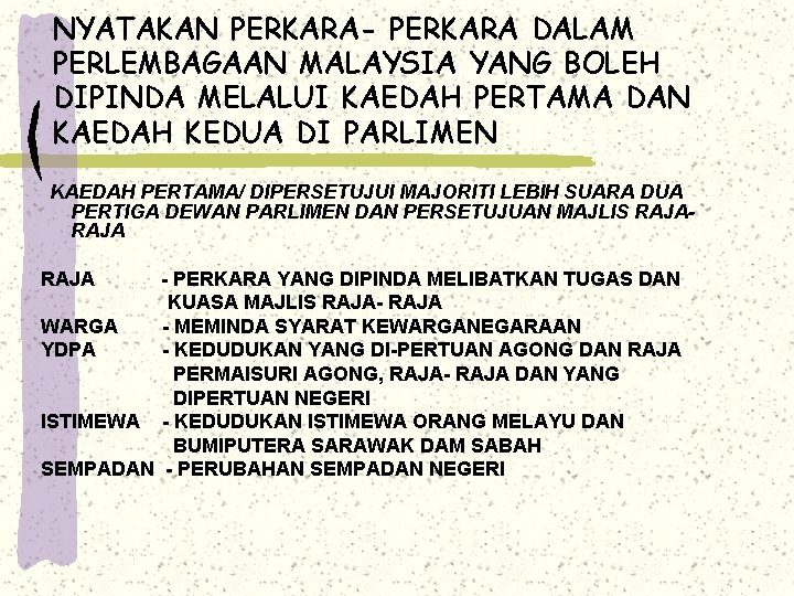 NYATAKAN PERKARA- PERKARA DALAM PERLEMBAGAAN MALAYSIA YANG BOLEH DIPINDA MELALUI KAEDAH PERTAMA DAN KAEDAH NYATAKAN PERKARA- PERKARA DALAM PERLEMBAGAAN MALAYSIA YANG BOLEH DIPINDA MELALUI KAEDAH PERTAMA DAN KAEDAH