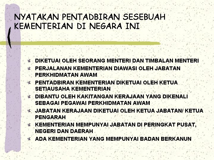 NYATAKAN PENTADBIRAN SESEBUAH KEMENTERIAN DI NEGARA INI DIKETUAI OLEH SEORANG MENTERI DAN TIMBALAN MENTERI NYATAKAN PENTADBIRAN SESEBUAH KEMENTERIAN DI NEGARA INI DIKETUAI OLEH SEORANG MENTERI DAN TIMBALAN MENTERI