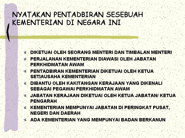 NYATAKAN PENTADBIRAN SESEBUAH KEMENTERIAN DI NEGARA INI DIKETUAI OLEH SEORANG MENTERI DAN TIMBALAN MENTERI