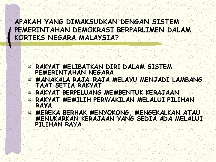 APAKAH YANG DIMAKSUDKAN DENGAN SISTEM PEMERINTAHAN DEMOKRASI BERPARLIMEN DALAM KORTEKS NEGARA MALAYSIA? RAKYAT MELIBATKAN