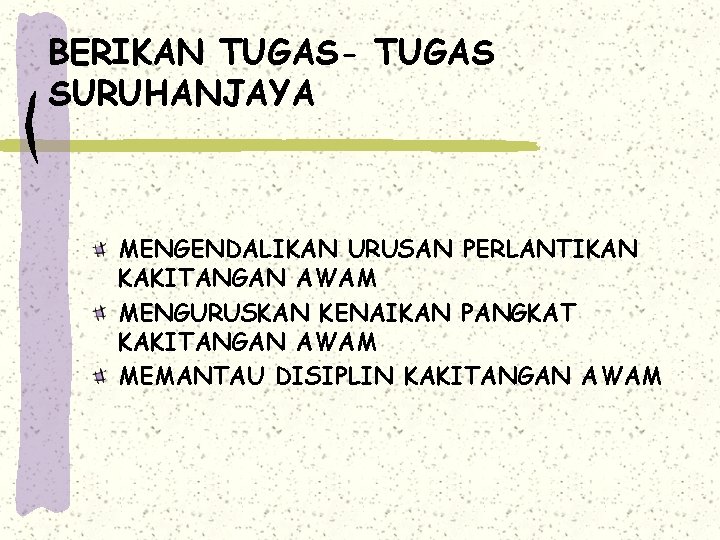 BERIKAN TUGAS- TUGAS SURUHANJAYA MENGENDALIKAN URUSAN PERLANTIKAN KAKITANGAN AWAM MENGURUSKAN KENAIKAN PANGKAT KAKITANGAN AWAM