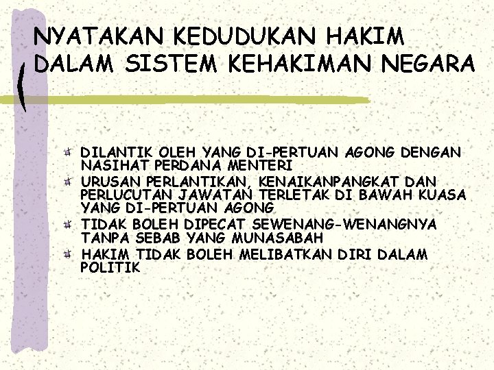 NYATAKAN KEDUDUKAN HAKIM DALAM SISTEM KEHAKIMAN NEGARA DILANTIK OLEH YANG DI-PERTUAN AGONG DENGAN NASIHAT