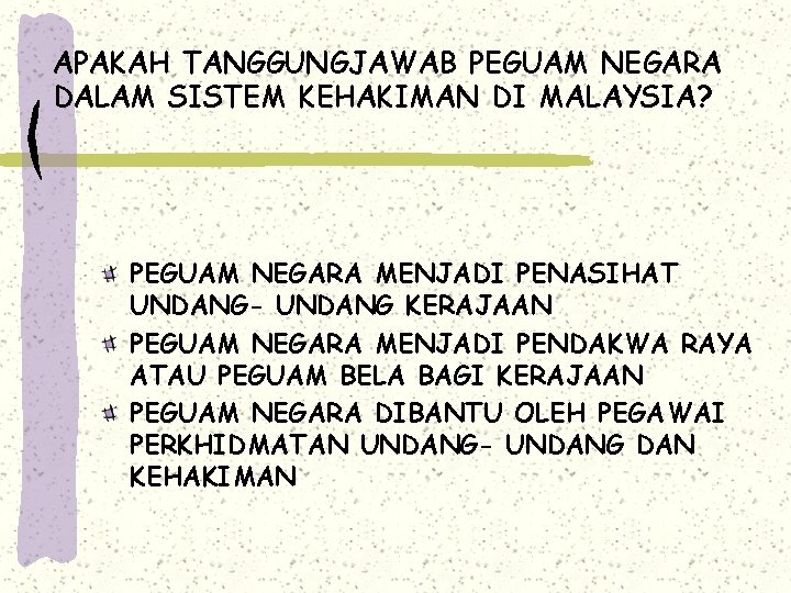 APAKAH TANGGUNGJAWAB PEGUAM NEGARA DALAM SISTEM KEHAKIMAN DI MALAYSIA? PEGUAM NEGARA MENJADI PENASIHAT UNDANG-