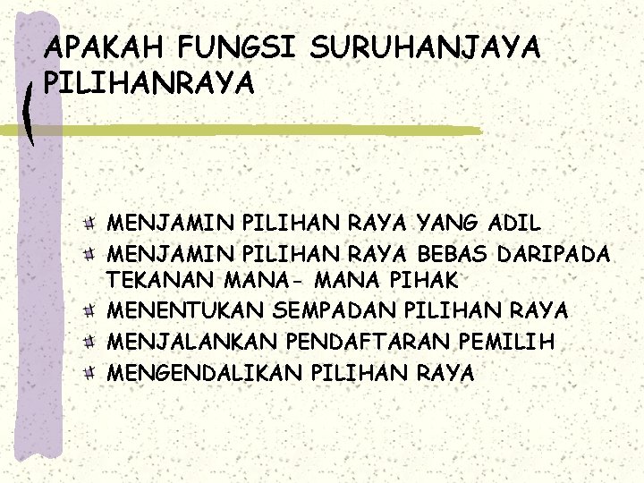 APAKAH FUNGSI SURUHANJAYA PILIHANRAYA MENJAMIN PILIHAN RAYA YANG ADIL MENJAMIN PILIHAN RAYA BEBAS DARIPADA APAKAH FUNGSI SURUHANJAYA PILIHANRAYA MENJAMIN PILIHAN RAYA YANG ADIL MENJAMIN PILIHAN RAYA BEBAS DARIPADA