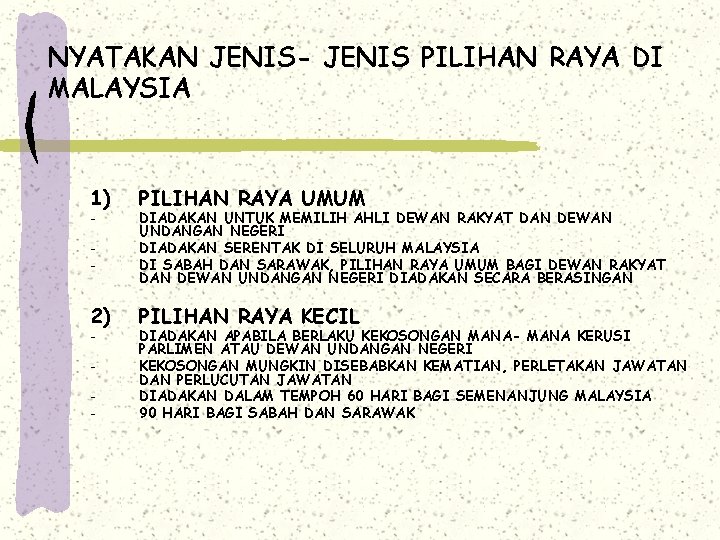 NYATAKAN JENIS- JENIS PILIHAN RAYA DI MALAYSIA 1) - 2) - PILIHAN RAYA UMUM