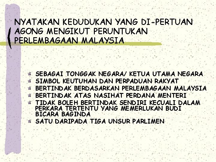 NYATAKAN KEDUDUKAN YANG DI-PERTUAN AGONG MENGIKUT PERUNTUKAN PERLEMBAGAAN MALAYSIA SEBAGAI TONGGAK NEGARA/ KETUA UTAMA NYATAKAN KEDUDUKAN YANG DI-PERTUAN AGONG MENGIKUT PERUNTUKAN PERLEMBAGAAN MALAYSIA SEBAGAI TONGGAK NEGARA/ KETUA UTAMA