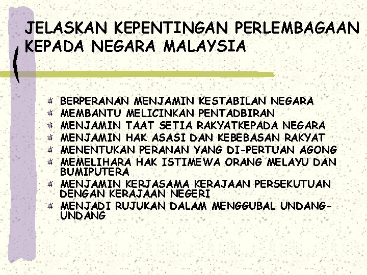 JELASKAN KEPENTINGAN PERLEMBAGAAN KEPADA NEGARA MALAYSIA BERPERANAN MENJAMIN KESTABILAN NEGARA MEMBANTU MELICINKAN PENTADBIRAN MENJAMIN