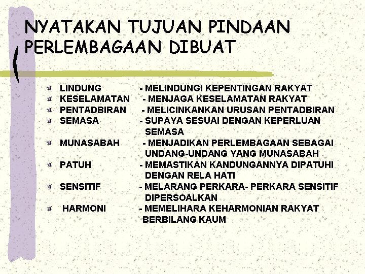 NYATAKAN TUJUAN PINDAAN PERLEMBAGAAN DIBUAT LINDUNG KESELAMATAN PENTADBIRAN SEMASA MUNASABAH PATUH SENSITIF HARMONI -