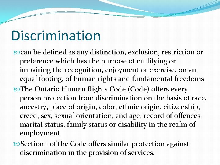 Discrimination can be defined as any distinction, exclusion, restriction or preference which has the