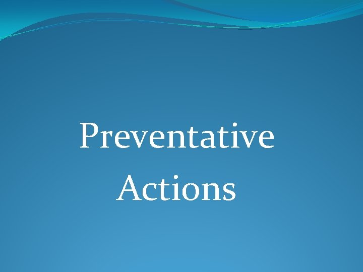 Preventative Actions 