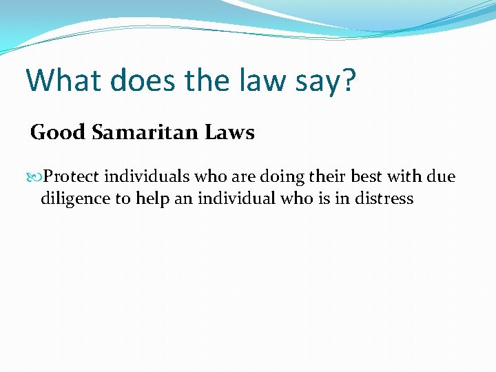 What does the law say? Good Samaritan Laws Protect individuals who are doing their
