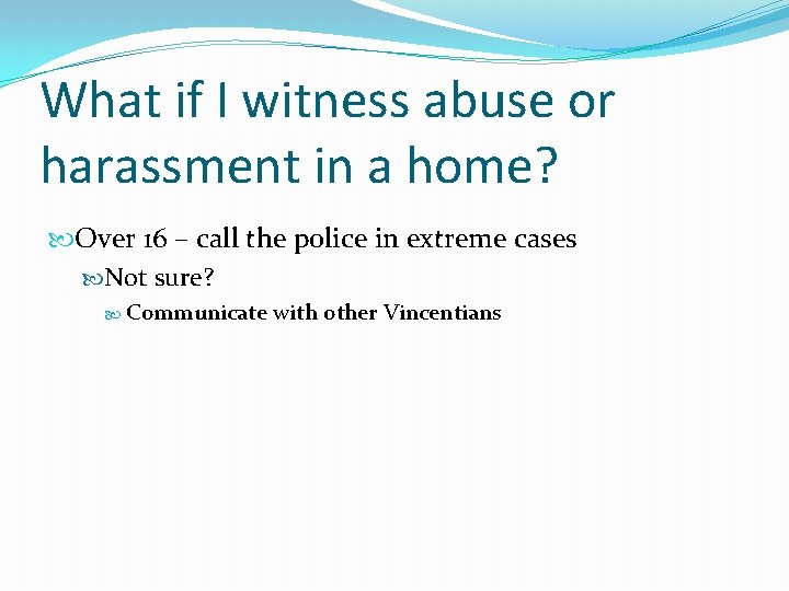 What if I witness abuse or harassment in a home? Over 16 – call