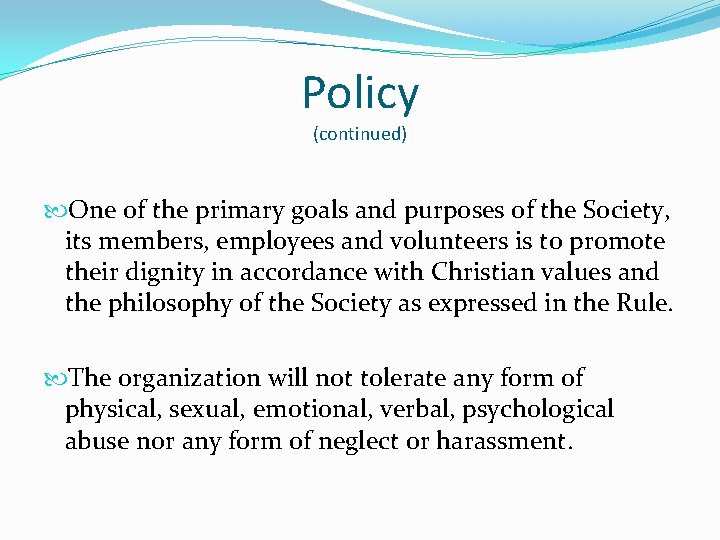 Policy (continued) One of the primary goals and purposes of the Society, its members,
