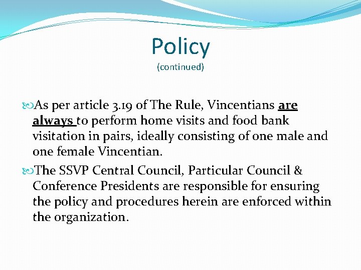 Policy (continued) As per article 3. 19 of The Rule, Vincentians are always to