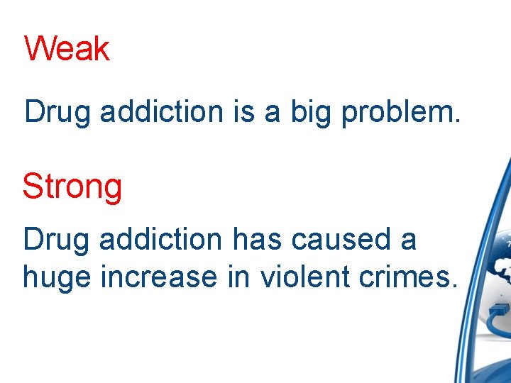 Weak Drug addiction is a big problem. Strong Drug addiction has caused a huge