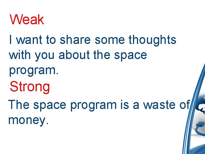 Weak I want to share some thoughts with you about the space program. Strong