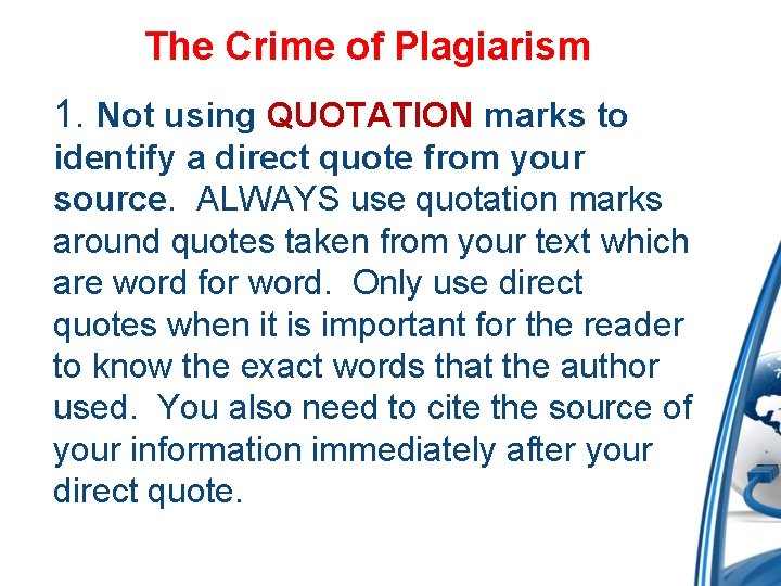 The Crime of Plagiarism 1. Not using QUOTATION marks to identify a direct quote