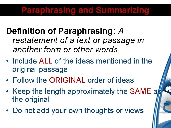 Paraphrasing and Summarizing Definition of Paraphrasing: A restatement of a text or passage in