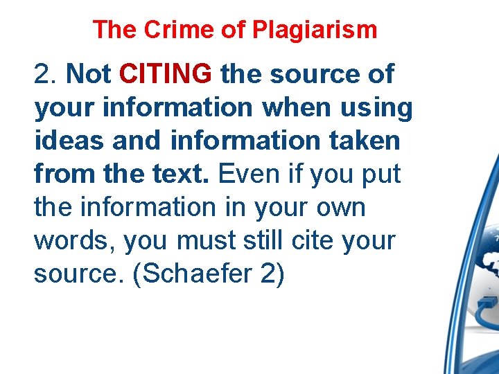 The Crime of Plagiarism 2. Not CITING the source of your information when using