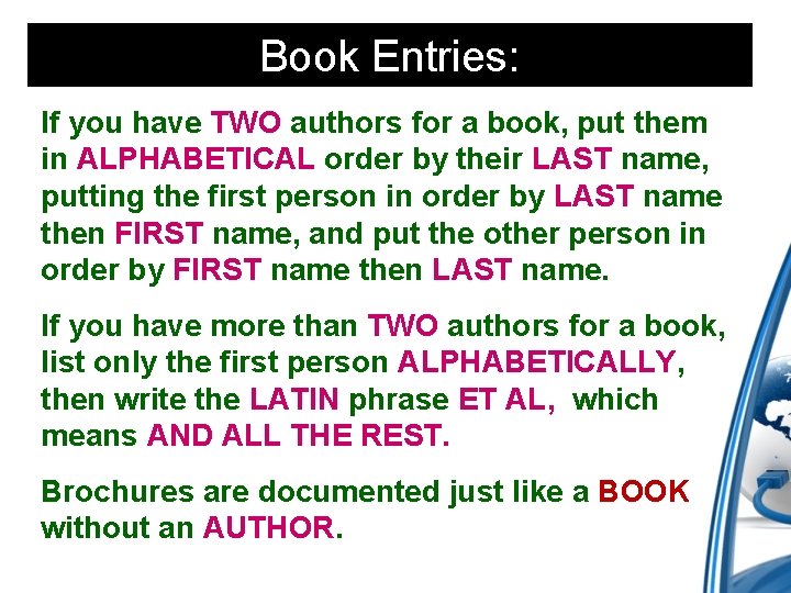 Book Entries: If you have TWO authors for a book, put them in ALPHABETICAL