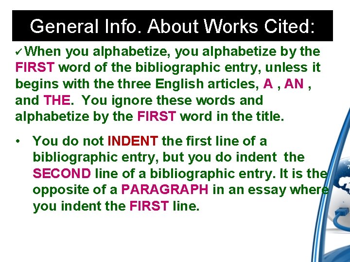 General Info. About Works Cited: ü When you alphabetize, you alphabetize by the FIRST