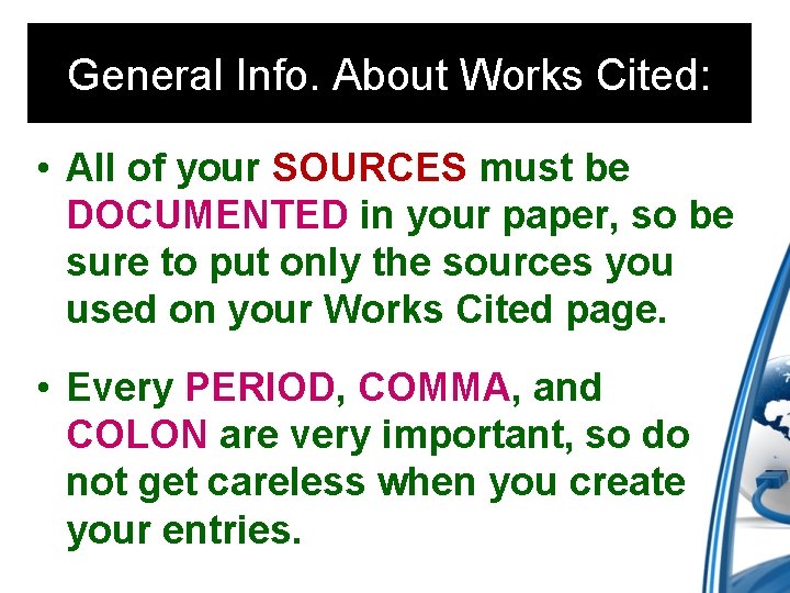 General Info. About Works Cited: • All of your SOURCES must be DOCUMENTED in