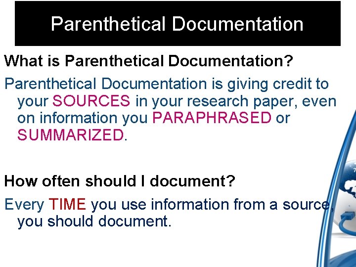 Parenthetical Documentation What is Parenthetical Documentation? Parenthetical Documentation is giving credit to your SOURCES