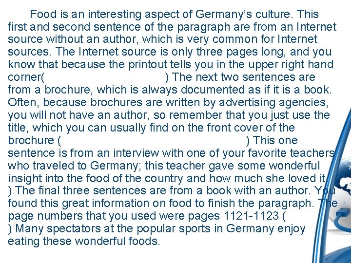 Food is an interesting aspect of Germany’s culture. This first and second sentence of