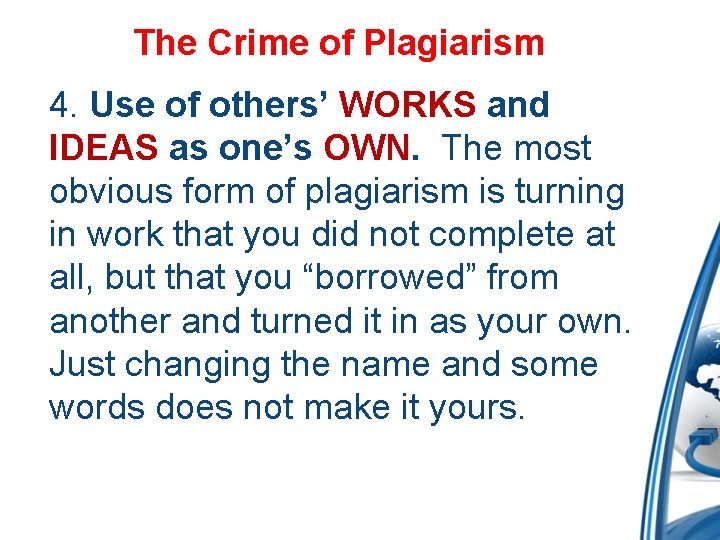 The Crime of Plagiarism 4. Use of others’ WORKS and IDEAS as one’s OWN.