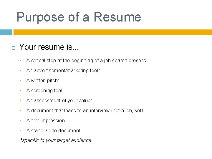 Purpose of a Resume Your resume is. . . • A critical step at