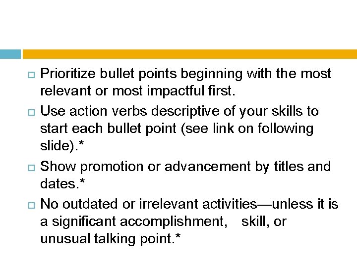  Prioritize bullet points beginning with the most relevant or most impactful first. Use