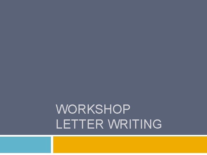WORKSHOP LETTER WRITING 