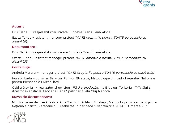 Autori: Emil Sabău – resposabil comunicare Fundația Transilvană Alpha Szasz Tünde – asistent manager