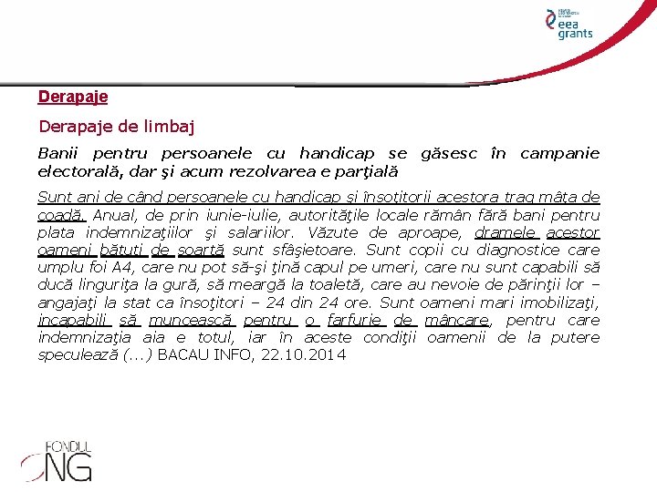 Derapaje de limbaj Banii pentru persoanele cu handicap se găsesc în campanie electorală, dar