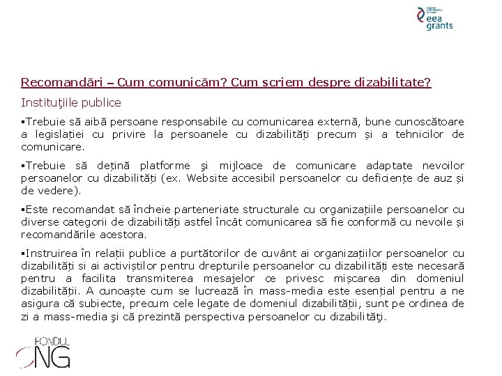 Recomandări – Cum comunicăm? Cum scriem despre dizabilitate? Instituţiile publice Trebuie să aibă persoane