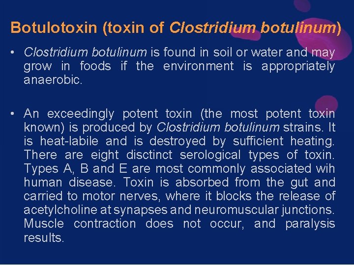 Botulotoxin (toxin of Clostridium botulinum) • Clostridium botulinum is found in soil or water