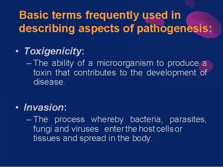 Basic terms frequently used in describing aspects of pathogenesis: • Toxigenicity: – The ability