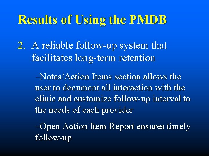 Results of Using the PMDB 2. A reliable follow-up system that facilitates long-term retention