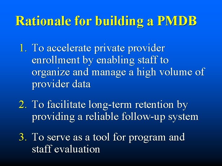 Rationale for building a PMDB 1. To accelerate private provider enrollment by enabling staff