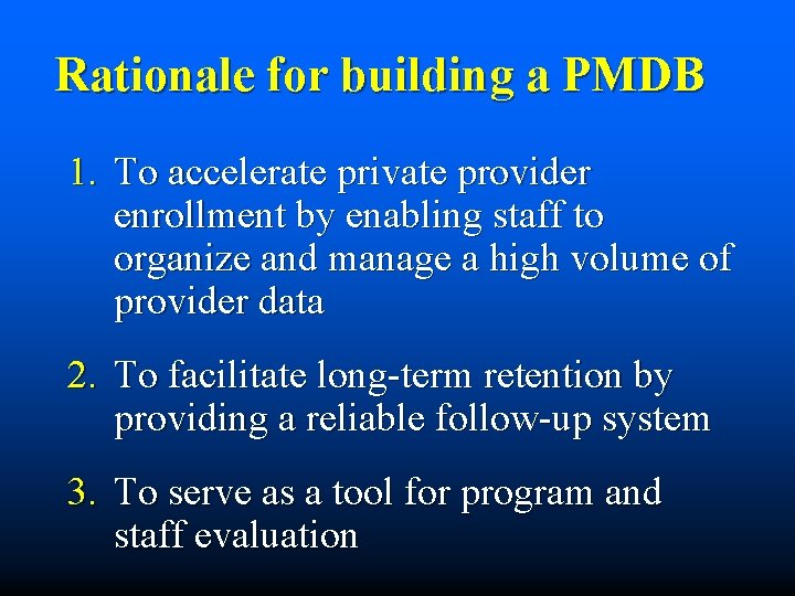 Rationale for building a PMDB 1. To accelerate private provider enrollment by enabling staff