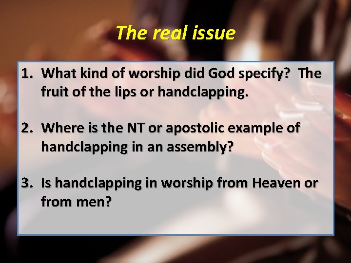 The real issue 1. What kind of worship did God specify? The fruit of