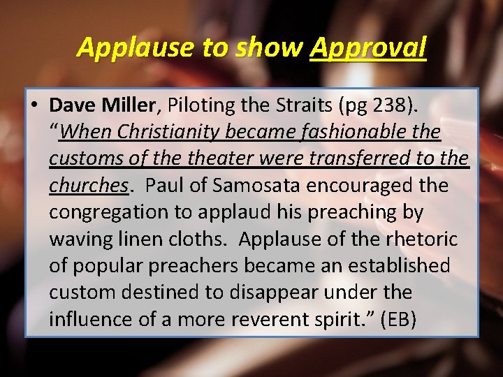 Applause to show Approval • Dave Miller, Piloting the Straits (pg 238). “When Christianity