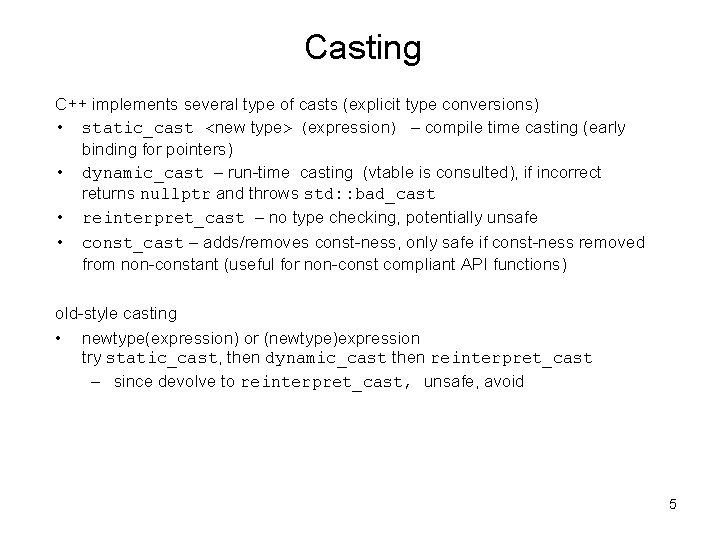 Casting C++ implements several type of casts (explicit type conversions) • static_cast <new type> Casting C++ implements several type of casts (explicit type conversions) • static_cast <new type>